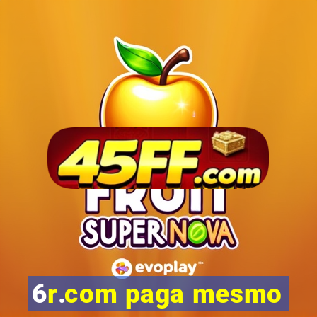 6r.com paga mesmo